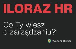Raport Iloraz HR, czyli co polscy menedżerowie HR wiedzą o zarządzaniu