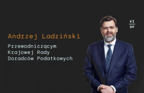 Andrzej Ladziński nowym przewodniczącym Krajowej Rady Doradców Podatkowych