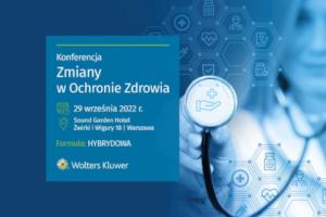 Już jutro konferencja "Zmiany w ochronie zdrowia 2022 r."