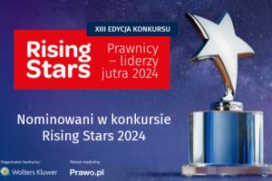 Znamy 35. nominowanych w XIII edycji Rising Stars Prawnicy - liderzy jutra 2024 r.