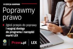 Poprawmy prawo - zgłoś przepisy do zmiany, wygraj dostęp do LEX z nowym AI