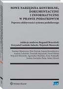 Nowe narzędzia kontrolne, dokumentacyjne i informatyczne w prawie podatkowym. Poprawa efektywności systemu podatkowego ebook