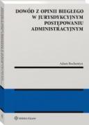 Dowód z opinii biegłego w jurysdykcyjnym postępowaniu administracyjnym [PRZEDSPRZEDAŻ] ebook