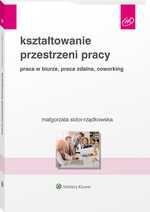 Kształtowanie przestrzeni pracy. Praca w biurze, praca zdalna, coworking