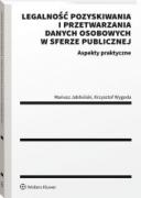 Legalność pozyskiwania i przetwarzania danych osobowych w sferze publicznej. Aspekty praktyczne [PRZEDSPRZEDAŻ] ebook
