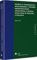 Skarga o stwierdzenie niezgodności z prawem prawomocnego orzeczenia a skarga kasacyjna w procesie cywilnym