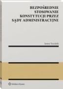 Bezpośrednie stosowanie Konstytucji przez sądy administracyjne [PRZEDSPRZEDAŻ] ebook