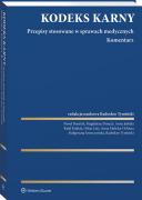 Kodeks Karny. Przepisy stosowane w sprawach medycznych. Komentarz