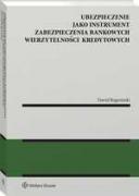 [E-book] Ubezpieczenie jako instrument zabezpieczenia bankowych wierzytelności kredytowych