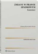 Zmiany w prawie spadkowym. Komentarz