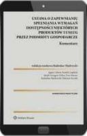 Ustawa  o zapewnianiu spełniania wymagań dostępności niektórych produktów i usług przez podmioty gospodarcze. Komentarz ebook