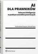 AI dla prawników. Sztuczna inteligencja w praktyce zawodów prawniczych [PRZEDSPRZEDAŻ] ebook