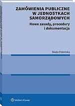 Zamówienia publiczne w jednostkach samorządowych. Nowe zasady, procedury i dokumentacja [PRZEDSPRZEDAŻ]
