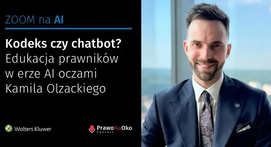 Kodeks czy chatbot? Edukacja prawników w erze AI oczami Kamila Olzackiego [Prawo na Oko #55]