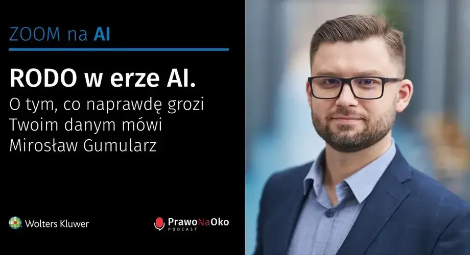 RODO w erze AI. O tym, co naprawdę grozi Twoim danym mówi Mirosław Gumularz [Prawo na Oko #52]