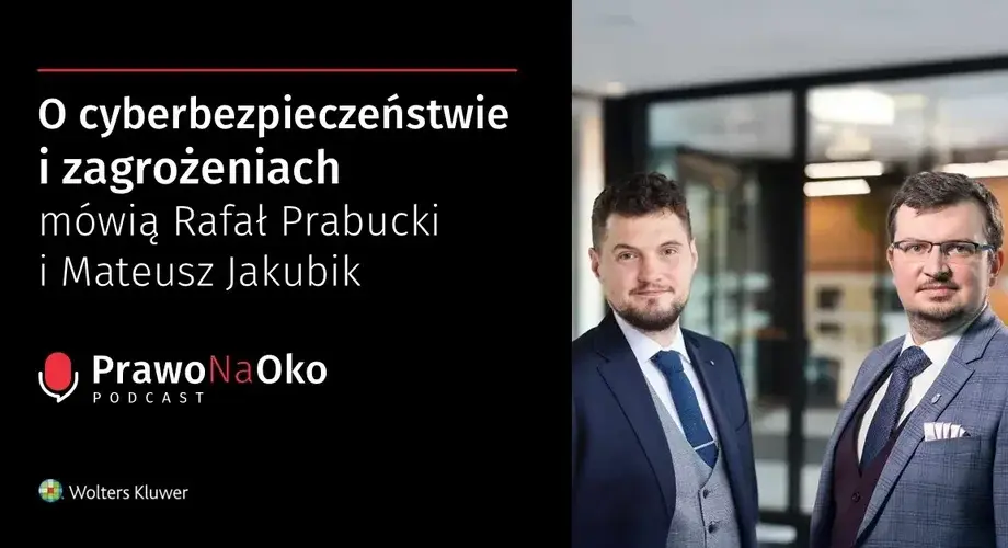 O cyberbezpieczeństwie i zagrożeniach mówią Rafał Prabucki i Mateusz Jakubik [Prawo na Oko #48]