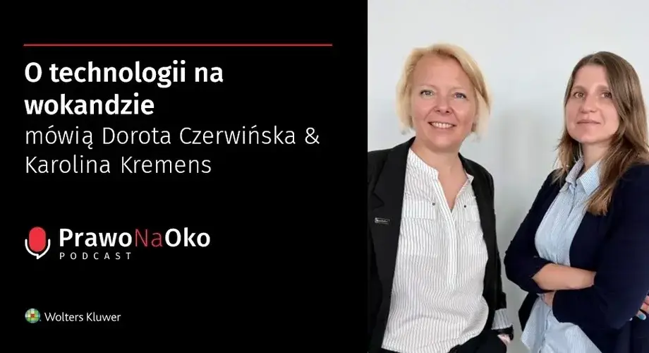 O technologii na wokandzie mówią Dorota Czerwińska i Karolina Kremens [Prawo na Oko #46]