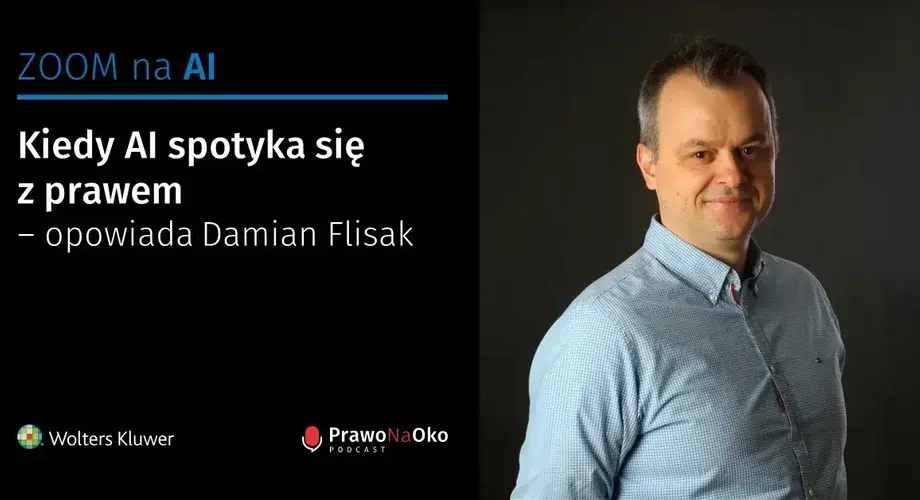 Kiedy AI spotyka się z prawem – opowiada Damian Flisak [Prawo na Oko #11]