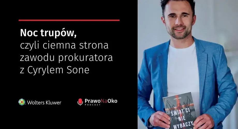 Noc trupów – ciemna strona zawodu prokuratora z Cyrylem Sone [Prawo na Oko #5]