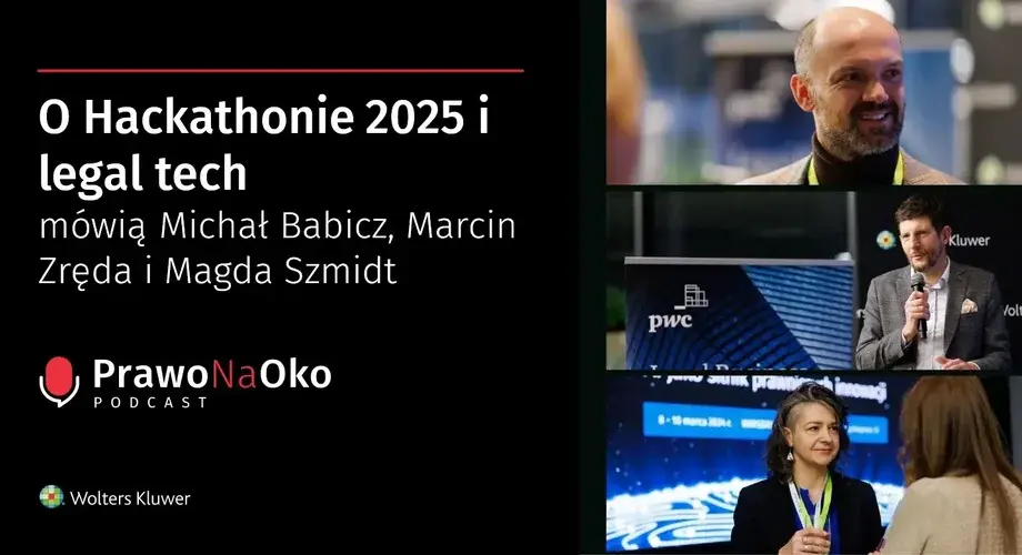O Hackathonie 2025 i legal tech mówią Michał Babicz, Marcin Zręda i Magda Szmidt [Prawo na Oko #33]