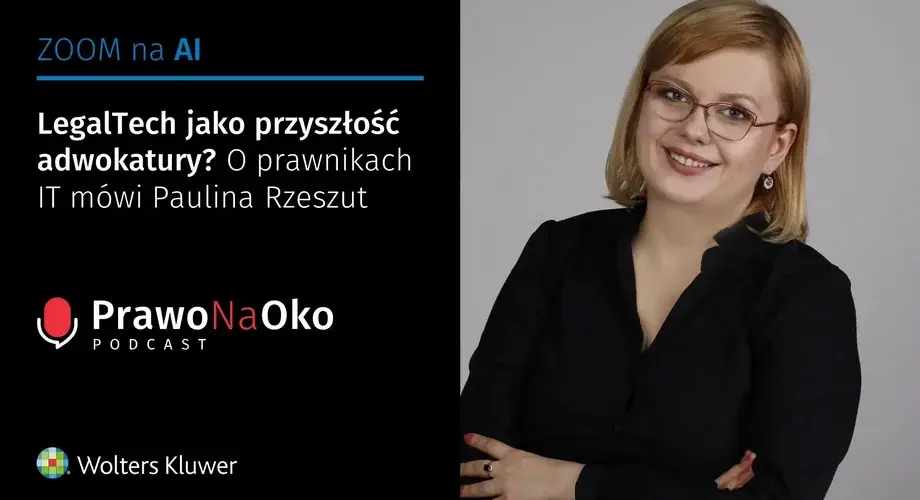 LegalTech jako przyszłość adwokatury? O prawnikach IT mówi Paulina Rzeszut [Prawo na Oko #24]