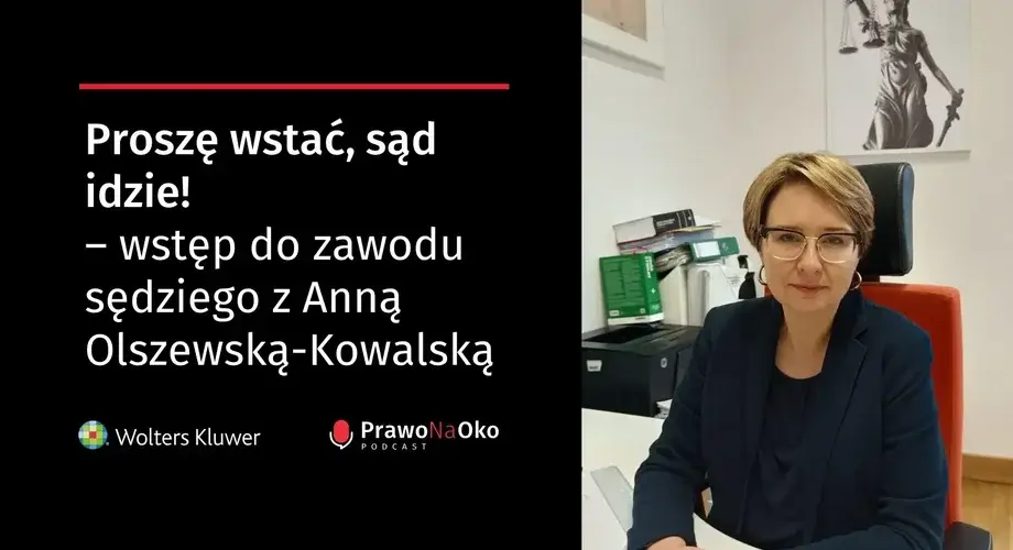 Proszę wstać, sąd idzie! – wstęp do zawodu sędziego z Anną Olszewską-Kowalską [Prawo na Oko #6]