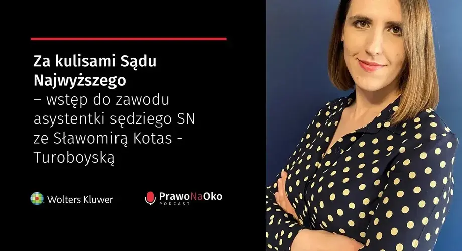 Za kulisami Sądu Najwyższego – wstęp do zawodu asystentki sędziego SN ze Sławomirą Kotas-Turoboyską [Prawo na Oko #4]
