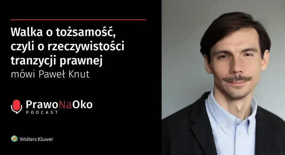 Walka o tożsamość, czyli o rzeczywistości tranzycji prawnej mówi Paweł Knut [Prawo na Oko #42]