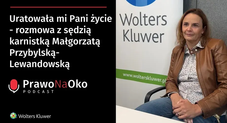 Uratowała mi Pani życie – rozmowa z sędzią karnistą Małgorzatą Przybylską-Lewandowską [Prawo na Oko #7]