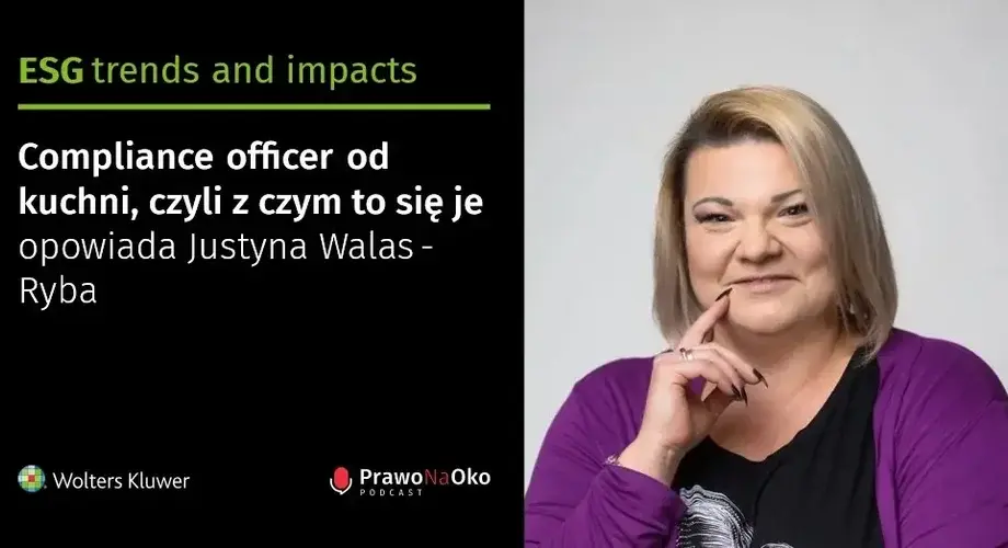 Compliance officer od kuchni, czyli z czym to się je opowiada Justyna Walas-Ryba [Prawo na Oko #44]