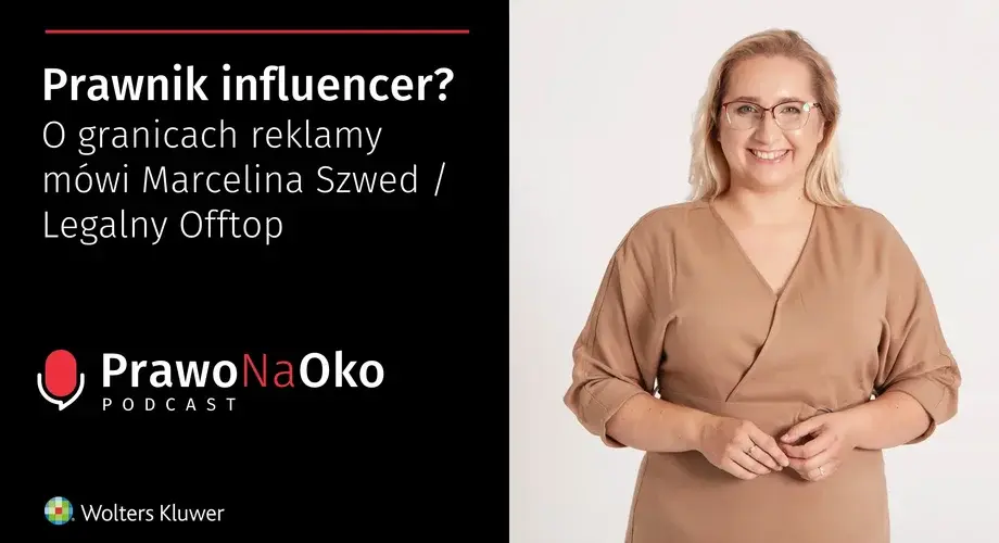 Prawnik influencer? O granicach reklamy mówi Marcelina Szwed / Legalny Offtop [Prawo na Oko #26]
