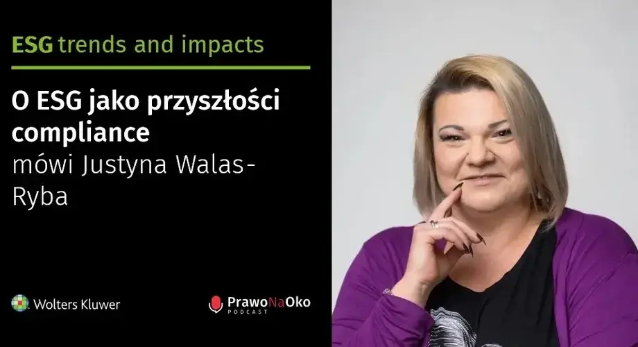 O ESG jako przyszłości compliance mówi Justyna Walas-Ryba [Prawo na Oko #39]