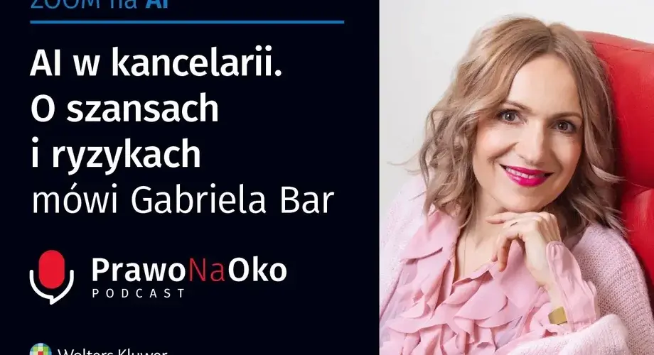 AI w kancelarii. O szansach i ryzykach mówi Gabriela Bar [Prawo na Oko #58]