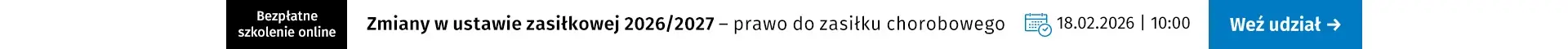Szkolenia online Zmiany w ustawie zasiłkowej 2026/2027 - zasady utraty prawa do zasiłku chorobowego 18.02.2026 r. godz.: 10:00