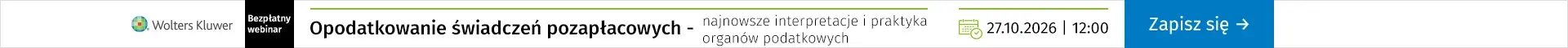 Szkolenie online Opodatkowanie świadczeń pozapłacowych - najnowsze interpretacje i praktyka organów podatkowych 27.10.2026 r. godz.: 12:00