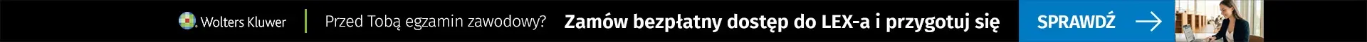 LEX do Egzaminu Aplikancie, przed Tobą egzamin zawodowy? Skorzystaj ze specjalnej oferty. Zamów bezpłatny dostęp do pakietu LEX Kancelaria Prawna Premium i LEX Kompas Orzeczniczy 2.0