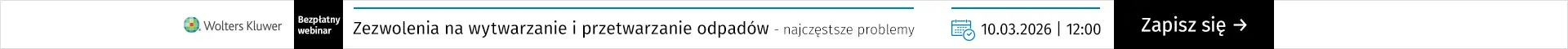 Szkolenia online Zezwolenia na wytwarzanie i przetwarzanie odpadów - najczęstsze problemy 10.03.2026 r. godz.: 12:00