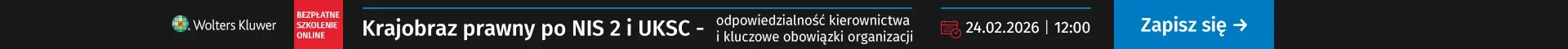 Szkolenie online Krajobraz prawny po NIS 2 i UKSC - odpowiedzialność kierownictwa i kluczowe obowiązki organizacji 24.02.2026 r., godz. 12:00