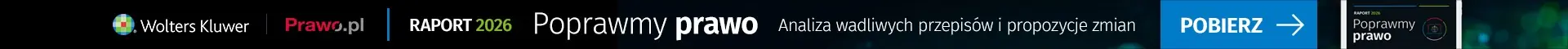 Raport 2026 Poprawmy prawo W ramach akcji Prawo.pl i LEX wskazujemy przepisy do zmiany