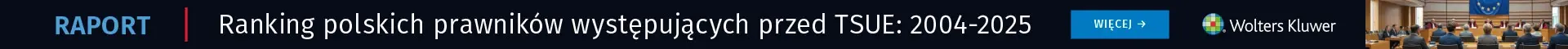 Przemysław K. Rosiak i Mariusz Kondrat najaktywniejszymi polskimi prawnikami występującymi przed TSUE do 2025 r.