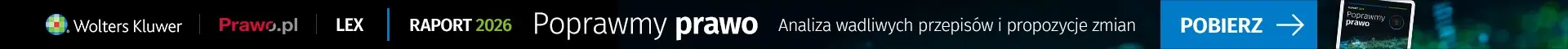 Raport 2026 Poprawmy prawo W ramach akcji Prawo.pl i LEX wskazujemy przepisy do zmiany