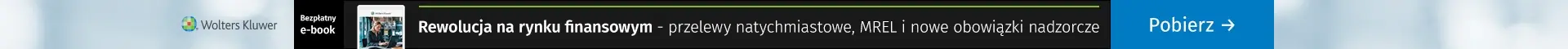 Bezpłatny e-book Rewolucja na rynku finansowym: przelewy natychmiastowe, MREL i nowe obowiązki nadzorcze