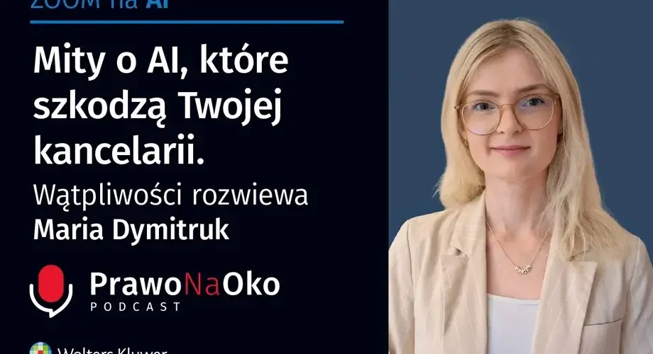 Mity o AI, które szkodzą Twojej kancelarii. Wątpliwości rozwiewa Maria Dymitruk