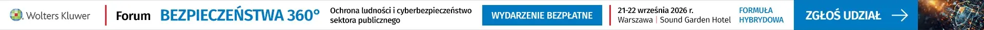 wydarzenie bezpłatne Forum BEZPIECZEŃSTWA 360° Ochrona ludności i cyberbezpieczeństwo sektora publicznego 21-22 września 2026 r.  Formuła Hybrydowa