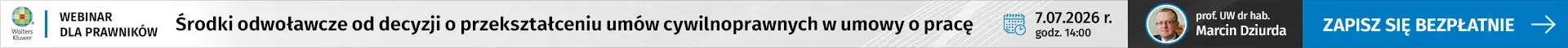 Szkolenie online Środki odwoławcze od decyzji o przekształceniu umów cywilnoprawnych w umowy o pracę 7 lipca | 14:00