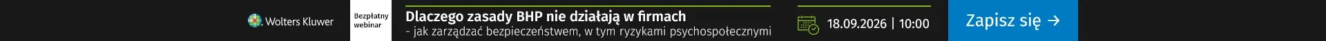 Szkolenie online Dlaczego zasady BHP nie działają w firmach – jak zarządzać bezpieczeństwem, w tym ryzykami psychospołecznymi 18.09.2026 r. godz. 10:00