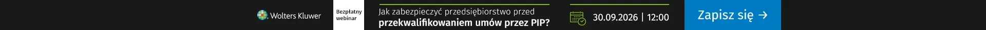 Szkolenia online Jak zabezpieczyć przedsiębiorstwo przed przekwalifikowaniem umów przez PIP? 30 września godz. 12:00