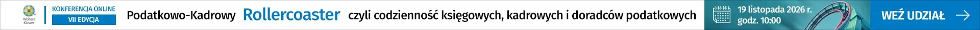 VII Edycja Konferencja: Podatkowo-Kadrowy Rollercoaster Termin: 19.11.2026 r. godz. 10:00