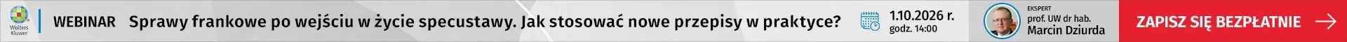 SZKOLENIE ONLINE Sprawy frankowe po wejściu w życie specustawy. Jak stosować nowe przepisy w praktyce? 1.10.2026 r. 14:00