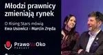 Prawo na Oko #73. Młodzi prawnicy zmieniają rynek. O Rising Stars mówią Ewa Usowicz i Marcin Zręda